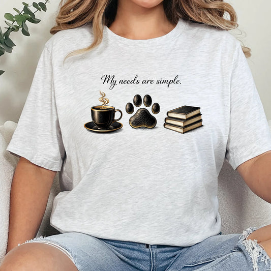 My Needs Are Simple Graphic Tee - 3 colors