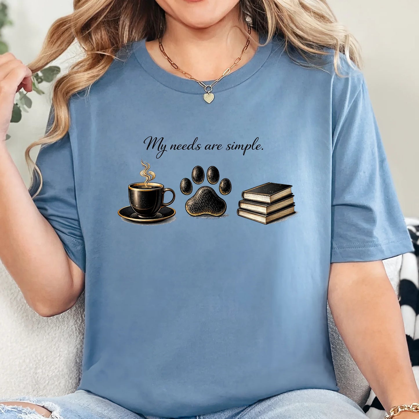My Needs Are Simple Graphic Tee - 3 colors