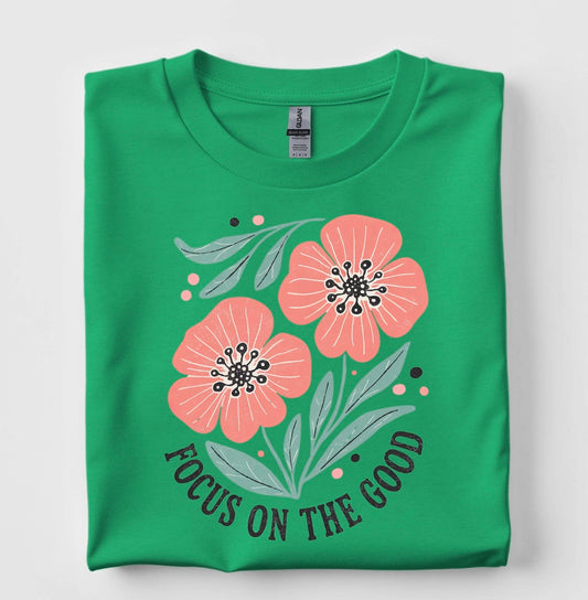 Focus on the Good Graphic Tee or Sweatshirt