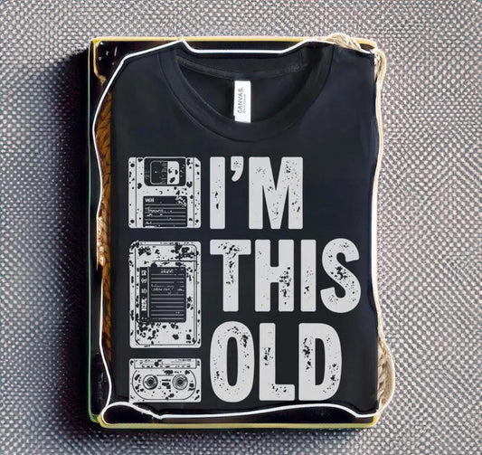 I’m This Old Graphic Tee or Sweatshirt